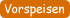 Zu den Vorspeisen